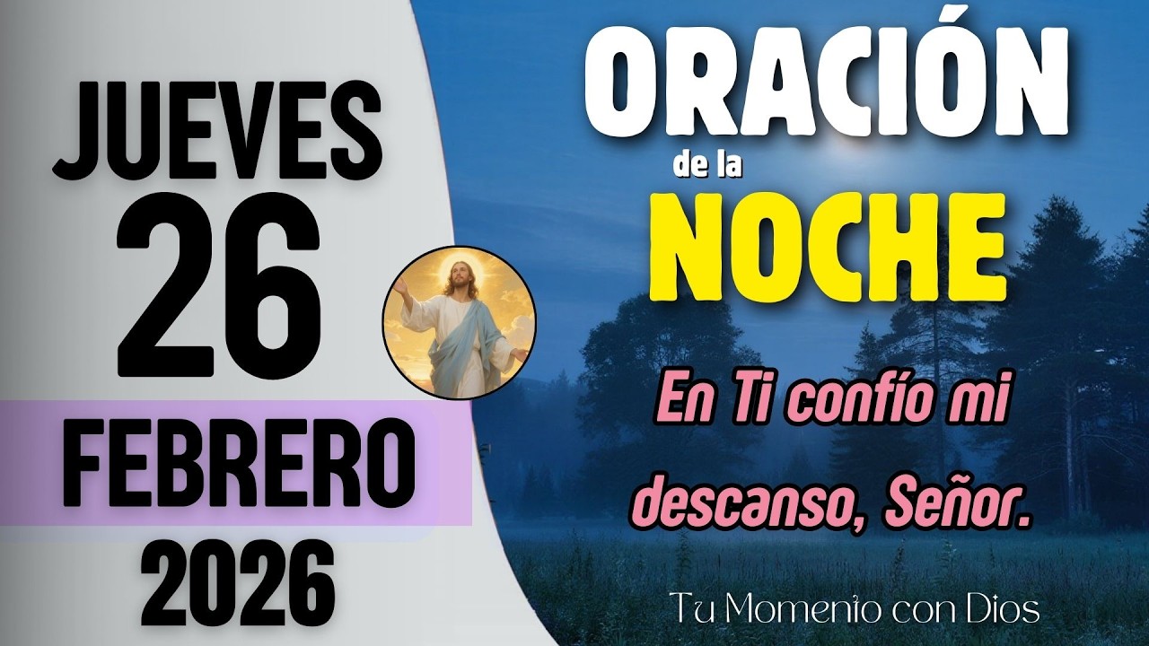 ORACIÓN DE LA NOCHE de Hoy | Jueves 26 de Febrero de 2026 | 1 Juan 4:4