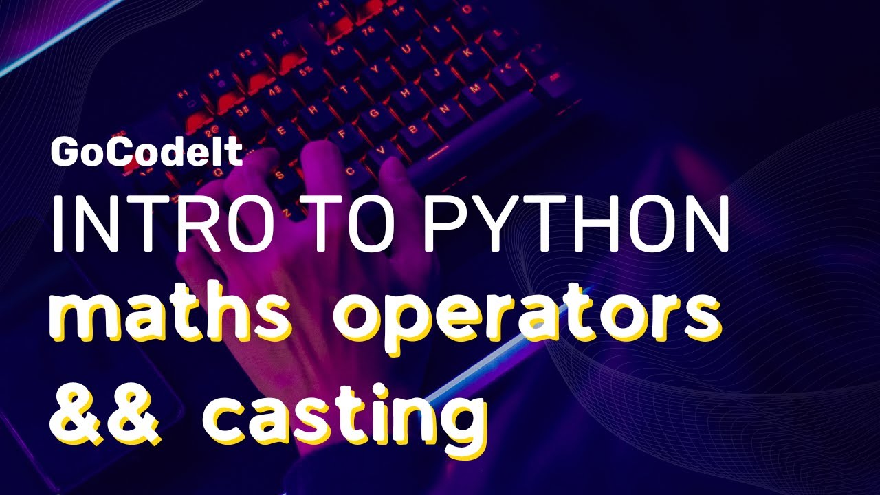 Python For Beginners - Lesson 3 Maths Operators and Casting - YouTube