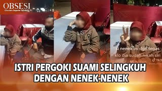 VIRAL! Seorang Wanita Pergoki Suaminya Selingkuh dengan Nenek-nenek - Obsesi