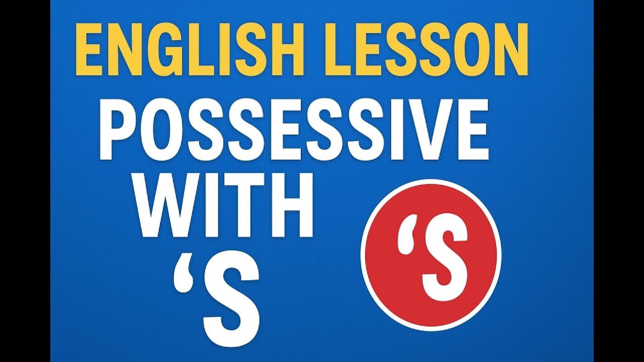 Possessive Nouns in English (’s & ’) | شرح ملكية الأسماء في الإنجليزية