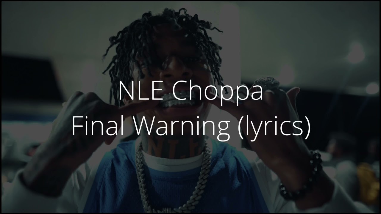 NLE Choppa Final Warning Lyrics YouTube