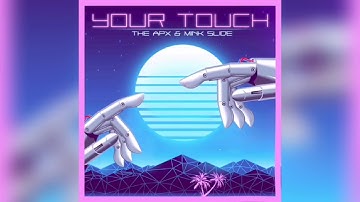 The APX - Your Touch (feat. Mink Slide)