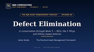 Defect Elimination — RCA, 5 Whys & Killing Repeat Failures | NJN Asset Management Podcast (Ep 08)