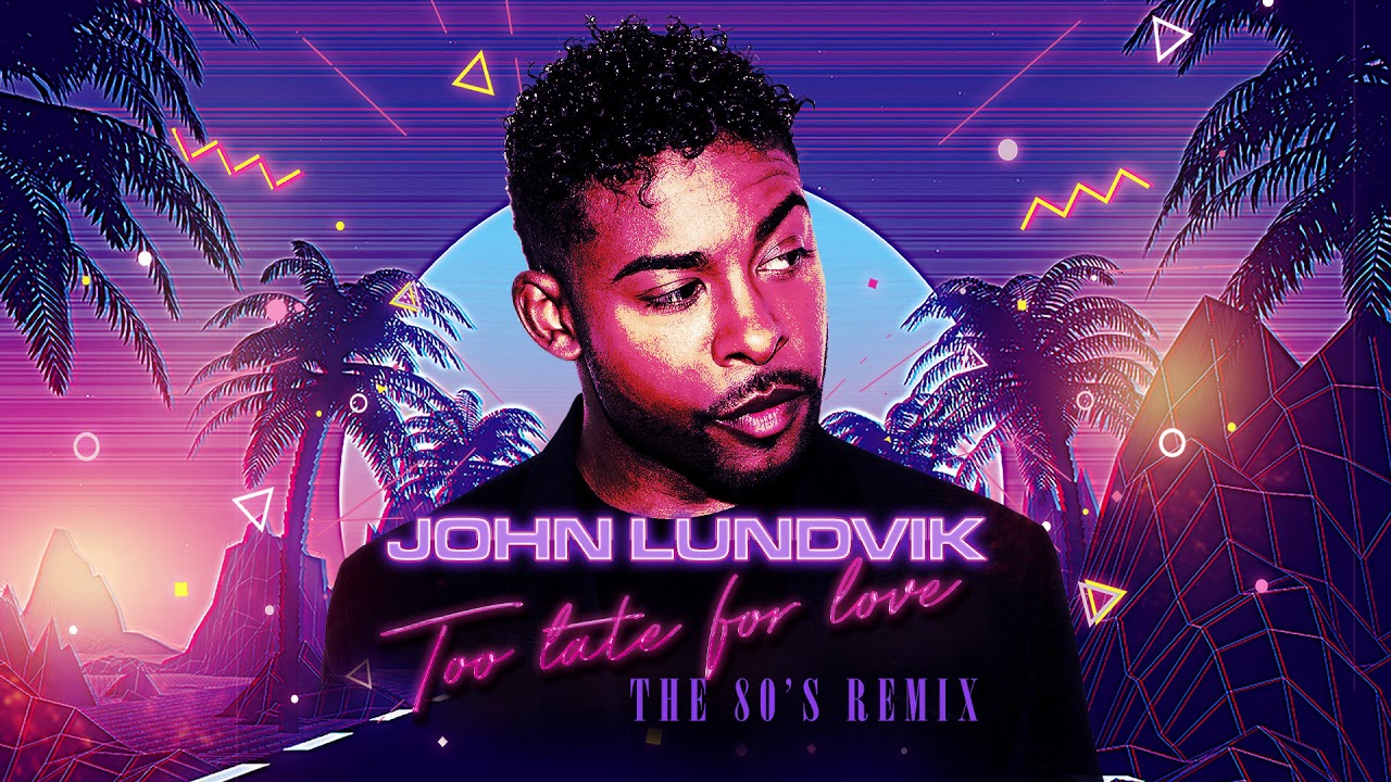 John Lundvik Too Late For Love Remix