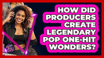 How Did Producers Create Legendary Pop One-hit Wonders? - Pop Music Gurus