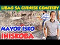 MANILA | LIBAG SA HARAP NG CHINESE CEMETERY INISKOBA! | MAYOR ISKO