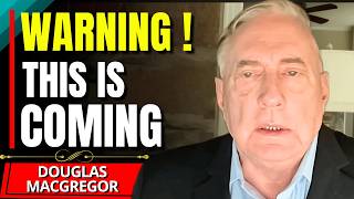 MOST Gonna Be Wiped Out... - Douglas MacGregor
