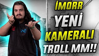 HERKESİN BEKLEDİĞİ İMORR KAMERALI TROLL MM!! KAHKAHA GARANTİLİ!! | CSGO