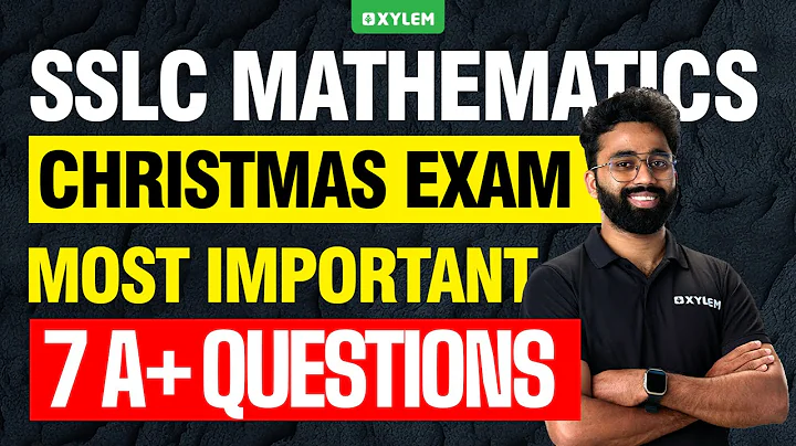 SSLC Christmas Exam 2025 | Mathematics : Most Important 7 A+ Questions | Xylem SSLC