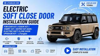 iCar V27 / iCaur V27 / Chery V27 / Esteo V27 Electric Soft Close Door Installation Guide | LiTanglee