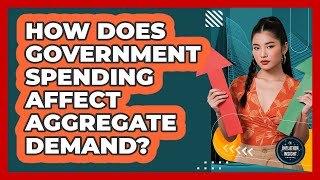 How Does Government Spending Affect Aggregate Demand?