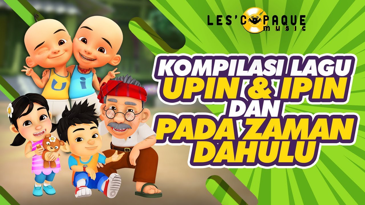 Kompilasi Lagu Upin & Ipin dan Pada Zaman Dahulu