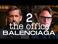 The office by balenciaga part 2