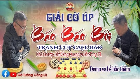 [Demo vs Bốc thăm "Báo Báo Bôi " ] Trần Ngọc Anh vs Viên Thiệu