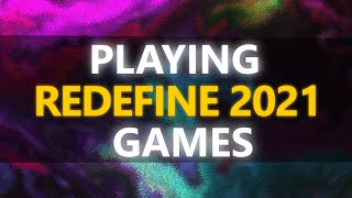 Playing #Redefine2021 Games
