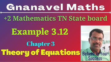 Example 3.12 / Theory of Equations / 12th Mathematics / Chapter 3 / TN State Board