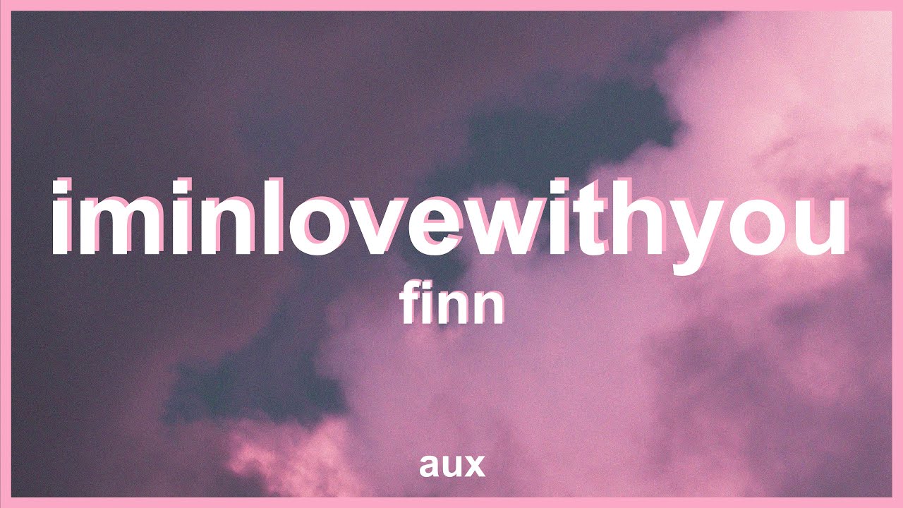 Finn   Im In Love With You Lyrics