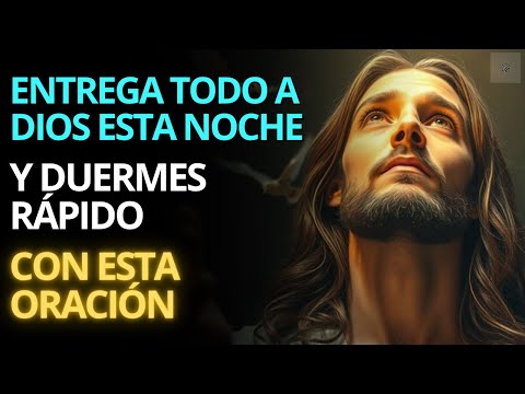 Esta oración de la noche hará que entregues todo a Dios y duermas rápido