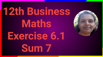 12th Business Maths|Exercise 6.1|Sum 7