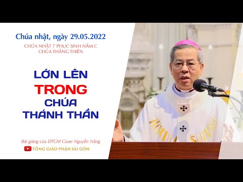 Video Lớn lên trong Chúa Thánh Thần - ĐTGM Giuse Nguyễn Năng - youtube