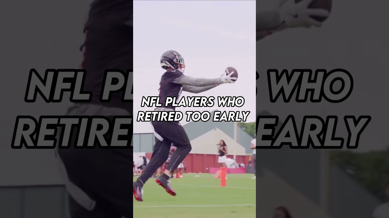 NFL Players Who Retired Too Early 
