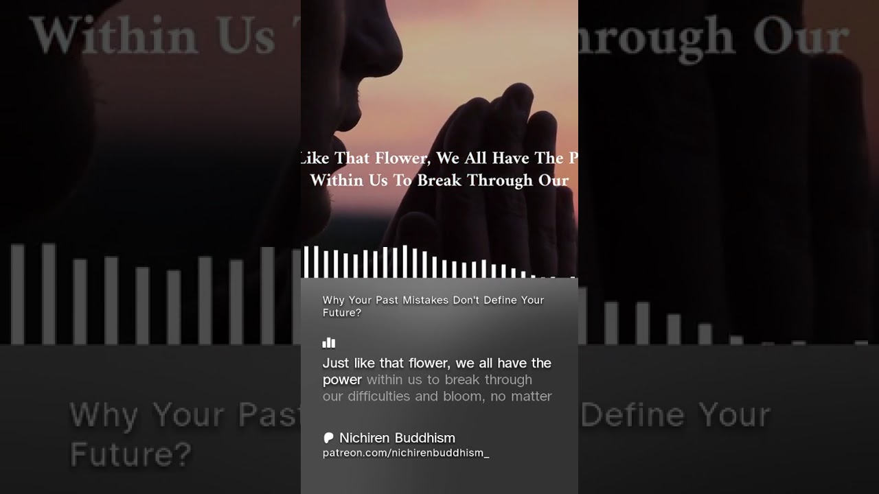 Why Your Past Mistakes Don't Define Your Future? | Nichiren Buddhism