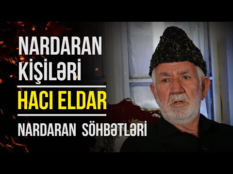 Nardaran kəndinin qayda qanunları - Nardaranlı Hacı Eldar kişi | Nail Kəmərli