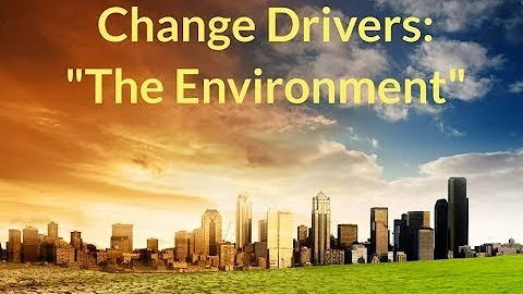 Change Drivers: The Environment