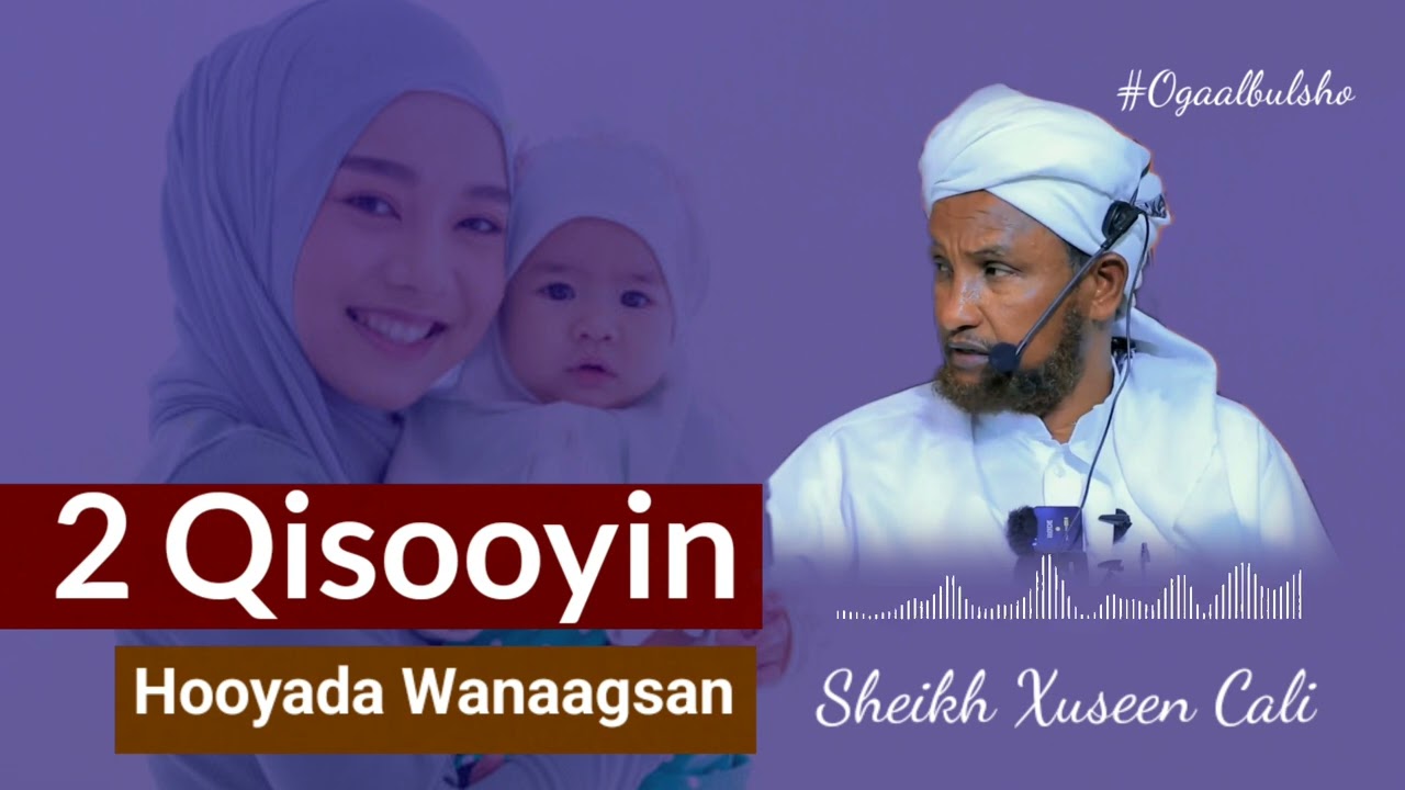 Sh Xuseen Cali 2025 : Hooyada xun & Hooyada Wangsan 2 qiso nabi nuux wilkisa & nabi Ibrahim Wilkiisa