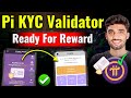 Pi Network KYC Validator Update | Pi KYC Validators Reward Updated | Pi Validators kia Hota hy ?