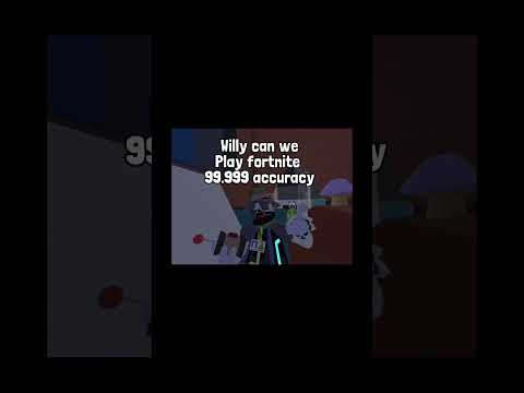 Willy can we play fortnite 99.999 accuracy￼￼ #viral #yeeps #fypシ