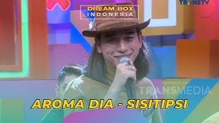 Aroma Dia | SISITIPSI | DREAM BOX INDONESIA (22/3/23)