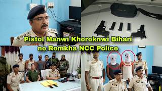 Kainwi Pistol tei Kaitham Magazines Manwi Khoroknwi Bihari no Romkha Agartala NCC Thanani Police.