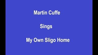 My Own Sligo Home + On Screen Lyrics -- Martin Cuffe chords