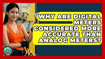 Why Are Digital Meters Considered More Accurate Than Analog Meters? - Your Utilities Hub
