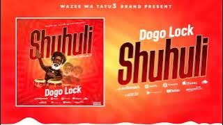 Dogo lock-Shuhuli official audio