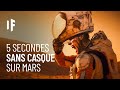 Et si vous passiez 5 secondes sans casque sur mars 