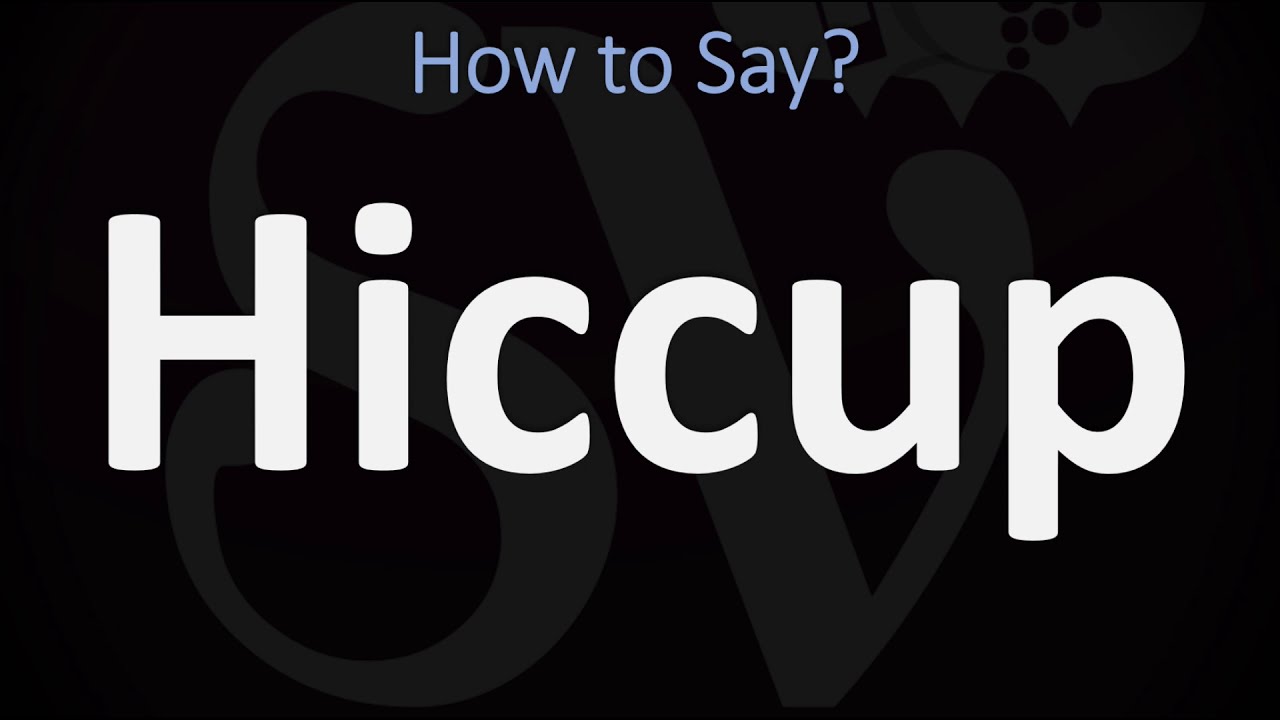 How To Pronounce Hiccup