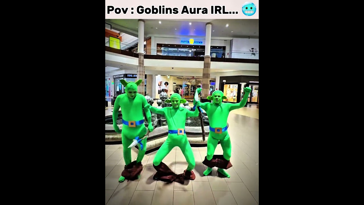 Pov : Goblins Aura IRL 🥶 