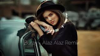 Buray - Alaz Alaz Remix MuratUzunMusic 2021 Resimi