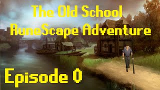 The Old School RuneScape Adventure - Episode 0