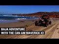 First RIDE in the Can-am Maverick X3 for a Baja Adventure we'll never forget!