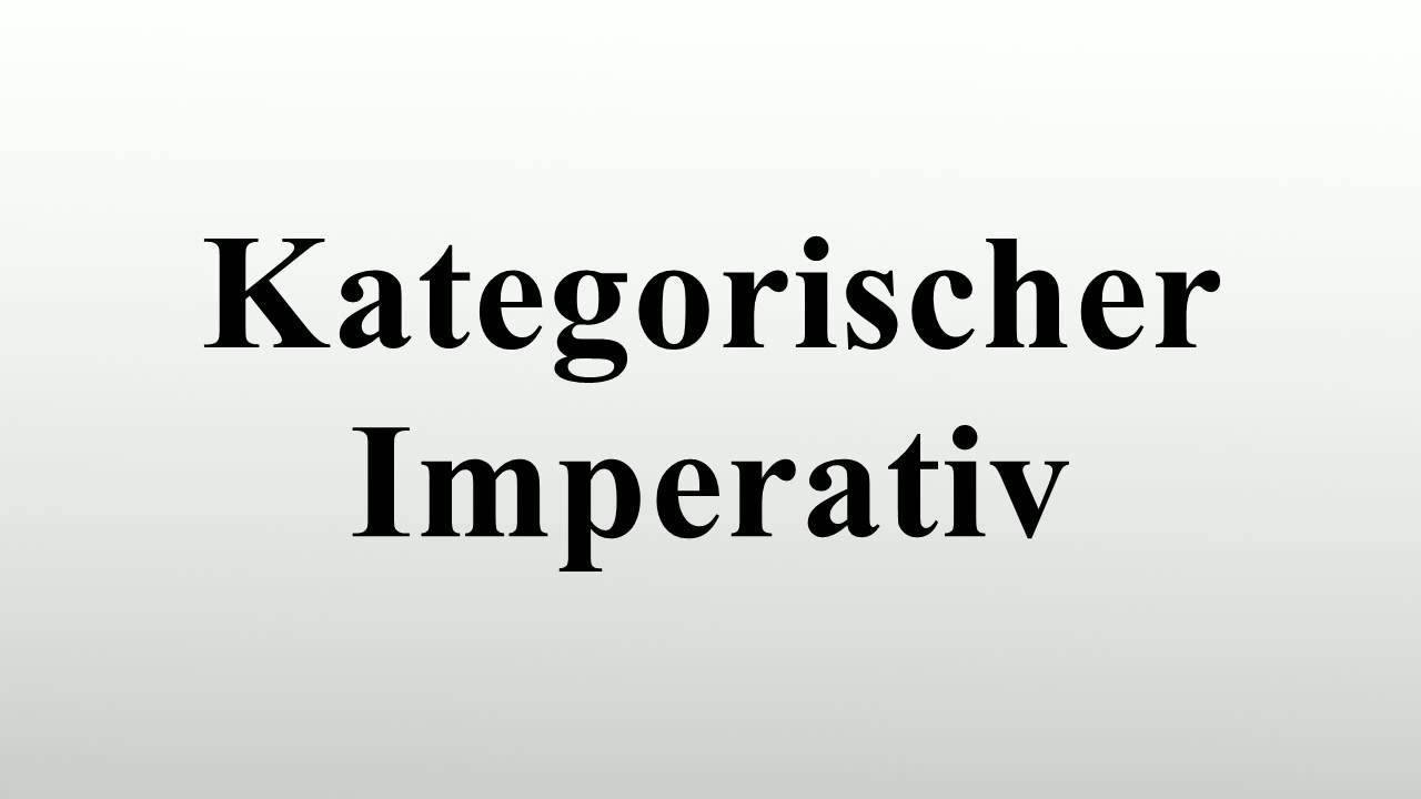 Kategorischer Imperativ Kategorischer Imperativ