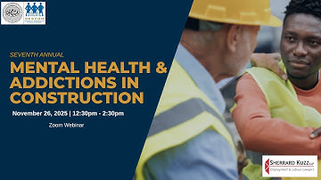 Seventh Annual Mental Health and Addictions in Construction Webinar