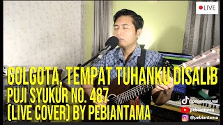 Golgota, Tempat Tuhanku DiSalib (PS. 487) - (Live Cover) By Pebiantama