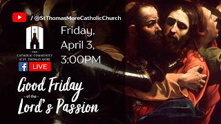 Good Friday of The Lord's Passion at St. Thomas More Catholic Church – 04/03/2026