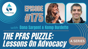 #175: The PFAS Puzzle: Lessons On Advocacy