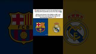 El Clasico Set to Reach 128 Million US Households as Disney Offers Free ABC Broadcast! 🇺🇸📺🔥