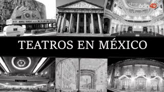 Los teatros en México | El adn de la historia