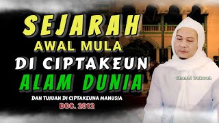 SEJARAH AWAL MULA DI CIPTAKEUN ALAM DUNIA DAN MANUSIA || Nasihat Berharga Ti ABUYA UCI TURTUSI